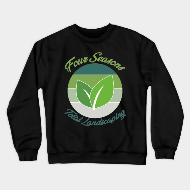 Four Seasons Total Landscaping Crewneck Sweatshirt by Crazy Shirts For All